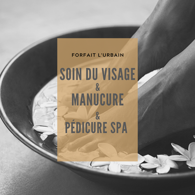 Forfait L’Urbain  - Soin du visage + Manucure + Pédicure
